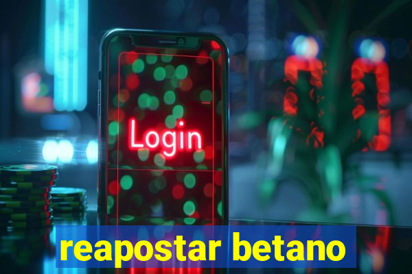 reapostar betano